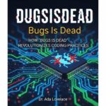 Dugsisdead: How ‘Bugs Is Dead’ Revolutionizes Coding Practices